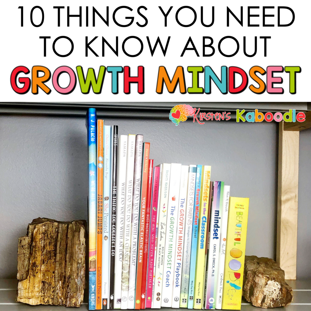 10 Things You Need to Know About Growth Mindset • Kirsten's Kaboodle
