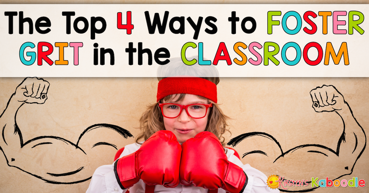 4 Easy Ways for Teachers to Foster Grit in the Classroom Today