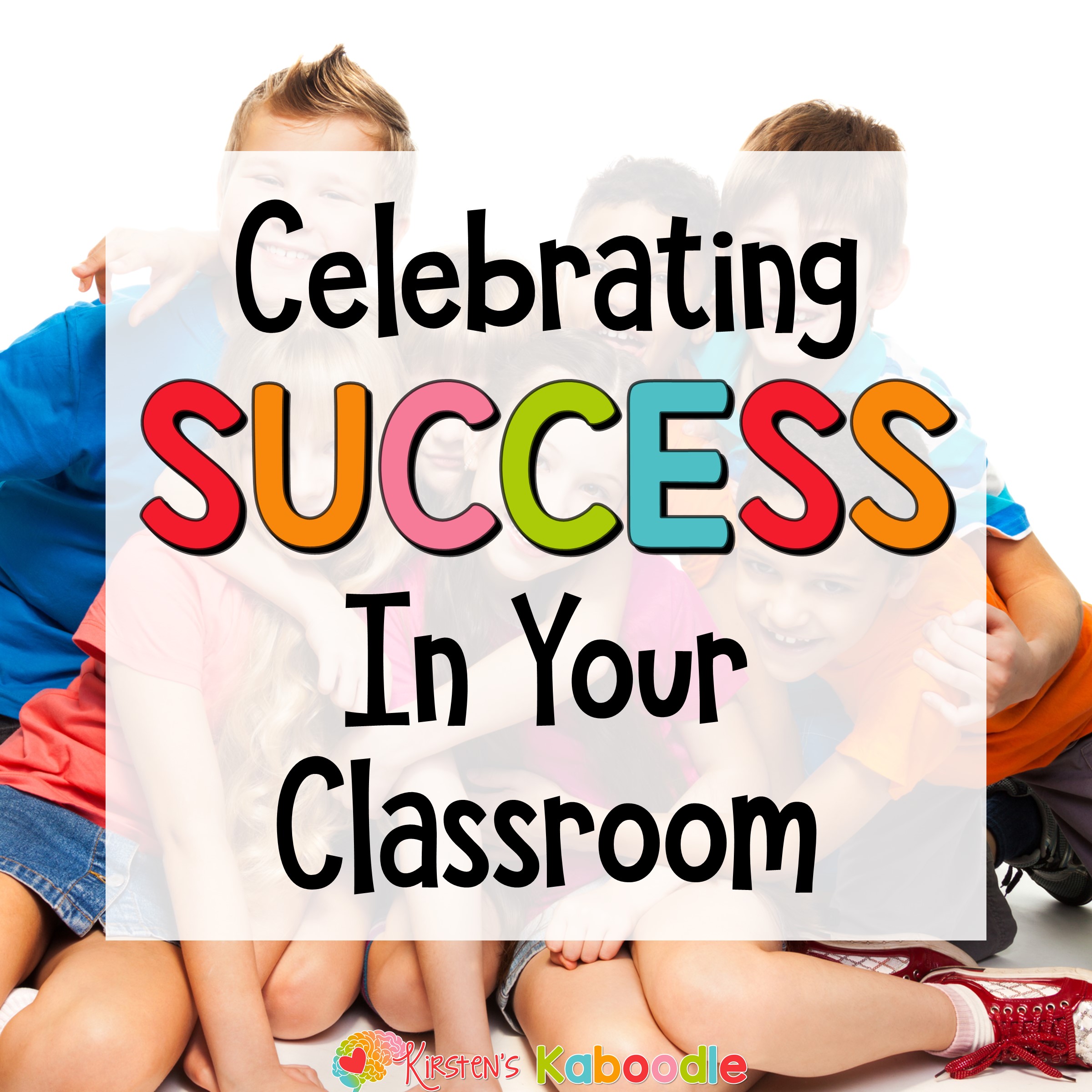 End of Year Celebrations & Celebrating Success • Kirsten's Kaboodle 